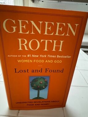 Lost and Found - Hardcover book by Geneen Roth